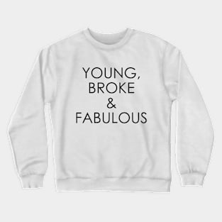 Young Broke & Fabulous Crewneck Sweatshirt